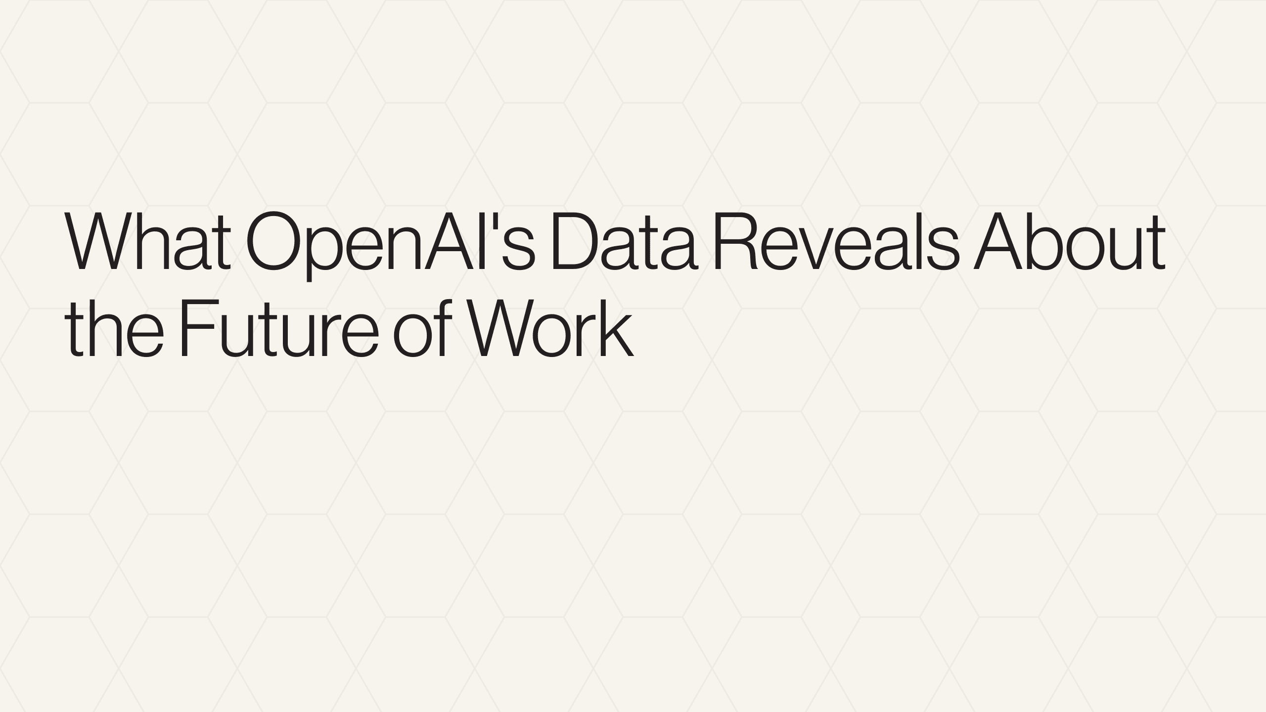 What OpenAI's Data Reveals About the Future of Work