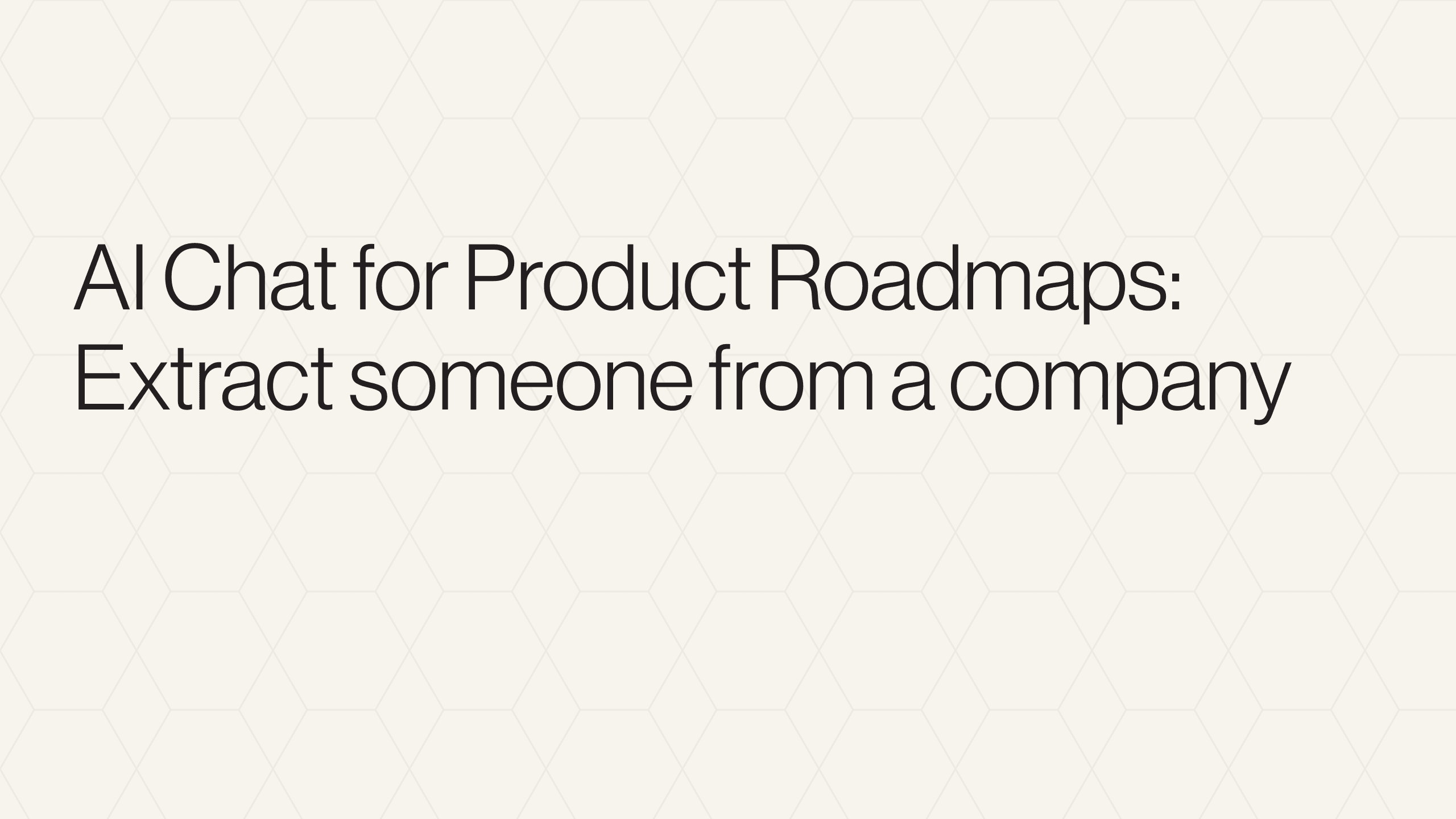 AI Chat for Product Roadmaps: Extract someone from a company