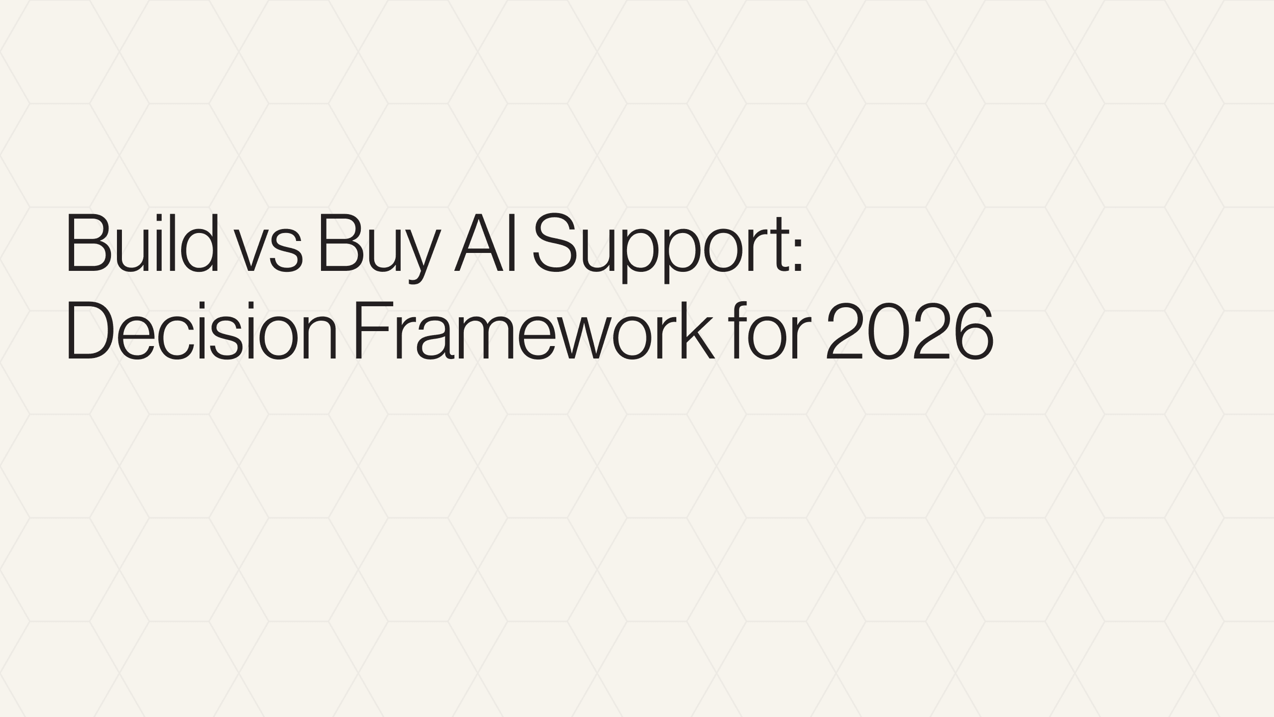 Build vs Buy AI Support: Decision Framework for 2026