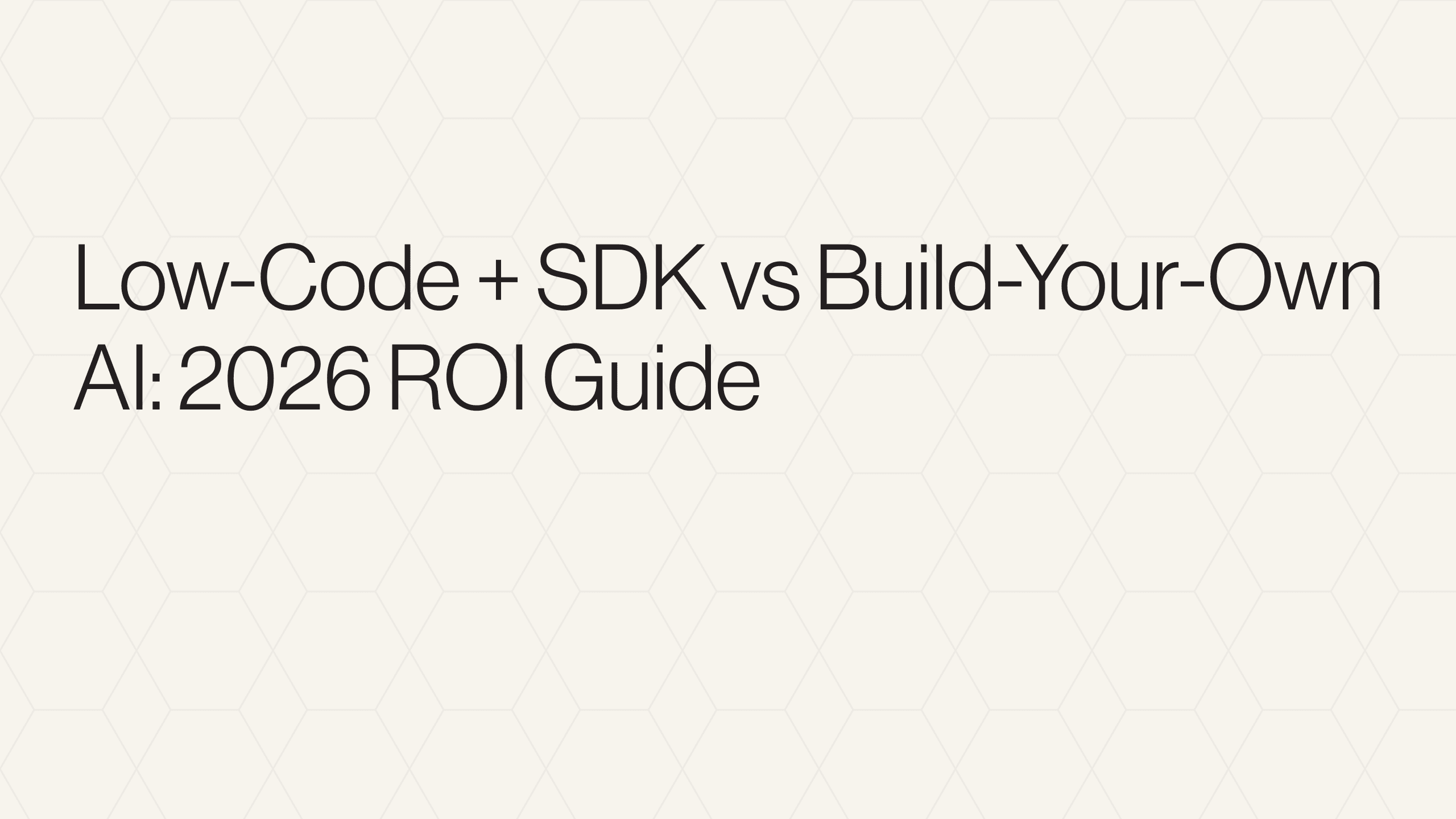 Low-Code + SDK vs Build-Your-Own AI: 2026 ROI Guide